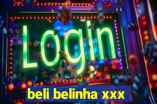 beli belinha xxx